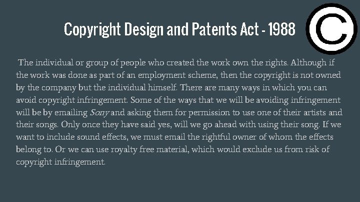 Copyright Design and Patents Act - 1988 The individual or group of people who