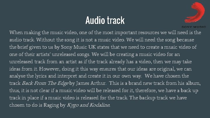 Audio track When making the music video, one of the most important resources we