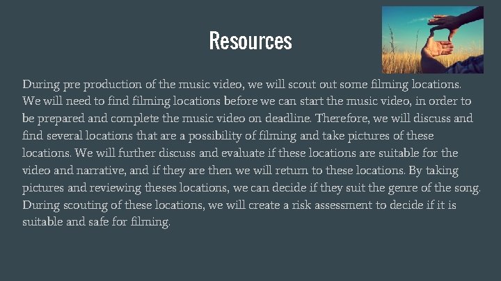 Resources During pre production of the music video, we will scout some filming locations.