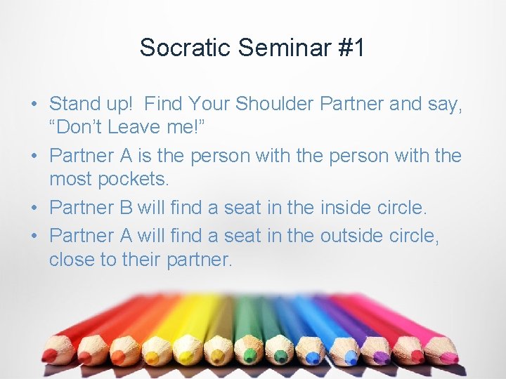 Socratic Seminar #1 • Stand up! Find Your Shoulder Partner and say, “Don’t Leave