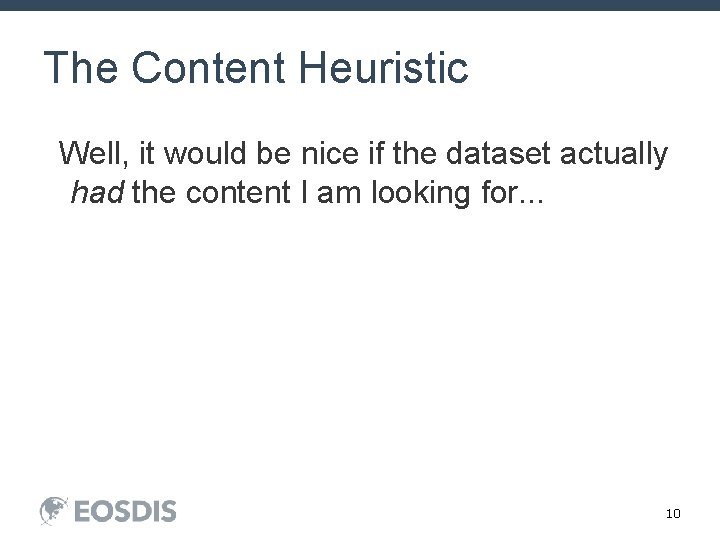 The Content Heuristic Well, it would be nice if the dataset actually had the