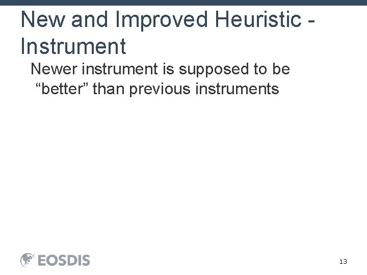 New and Improved Heuristic Instrument Newer instrument is supposed to be “better” than previous