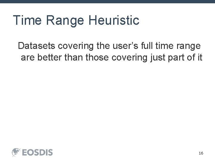 Time Range Heuristic Datasets covering the user’s full time range are better than those