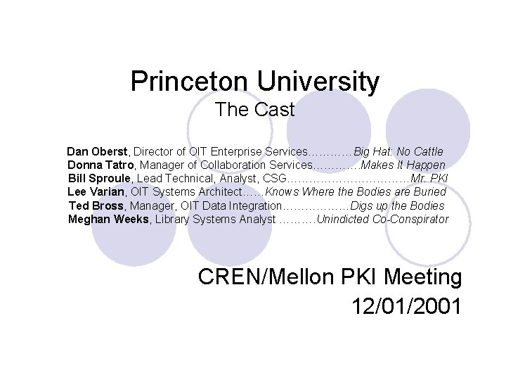 Princeton University The Cast Dan Oberst, Director of OIT Enterprise Services…………Big Hat: No Cattle