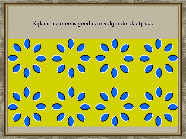 Kijk nu maar eens goed naar volgende plaatjes. . 