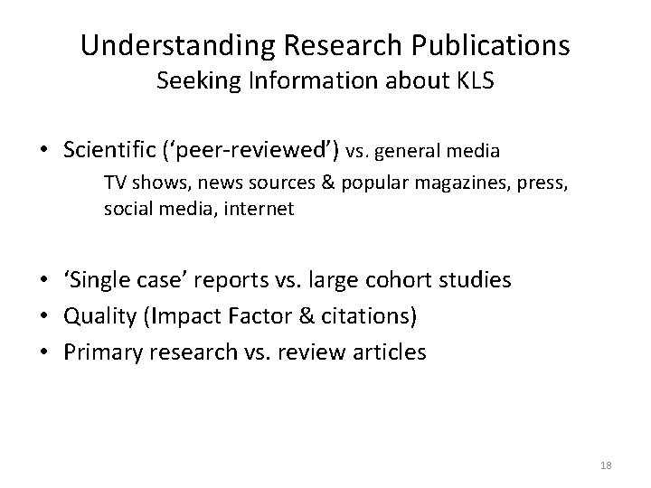 Understanding Research Publications Seeking Information about KLS • Scientific (‘peer-reviewed’) vs. general media TV
