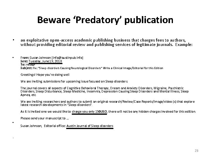 Beware ‘Predatory’ publication • an exploitative open-access academic publishing business that charges fees to