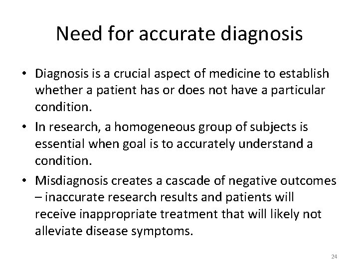 Need for accurate diagnosis • Diagnosis is a crucial aspect of medicine to establish