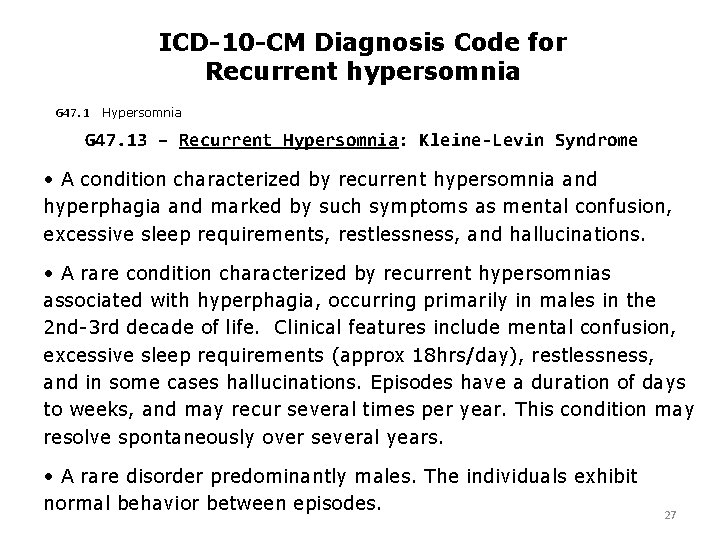 ICD-10 -CM Diagnosis Code for Recurrent hypersomnia G 47. 1 Hypersomnia G 47. 13