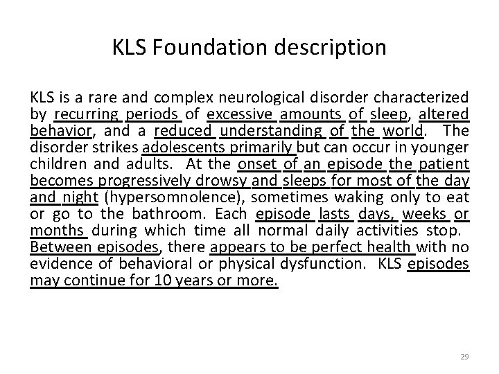 KLS Foundation description KLS is a rare and complex neurological disorder characterized by recurring