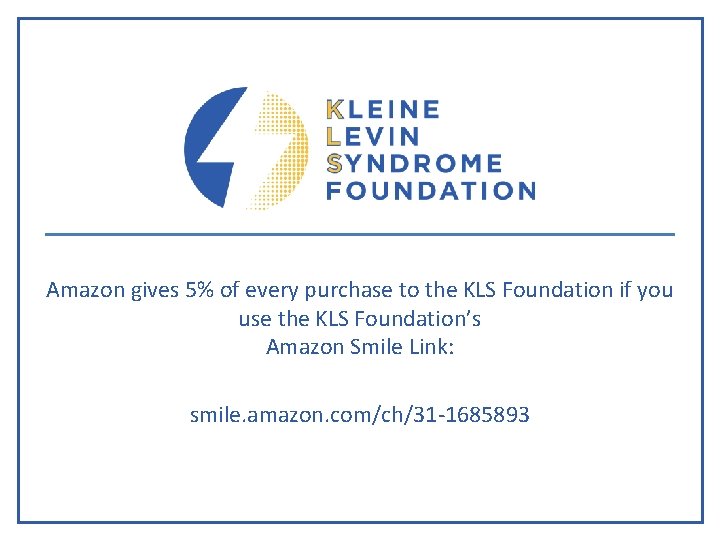 Amazon gives 5% of every purchase to the KLS Foundation if you use the