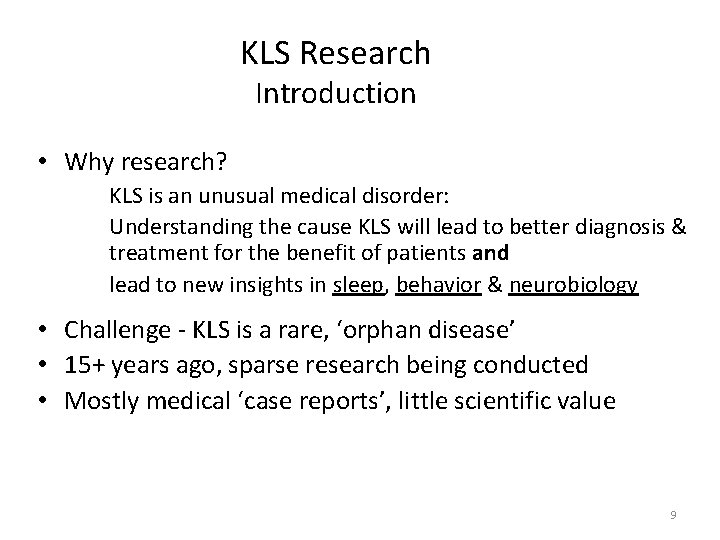 KLS Research Introduction • Why research? KLS is an unusual medical disorder: Understanding the