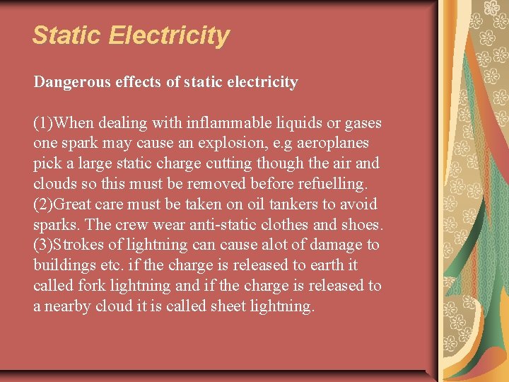 Static Electricity Dangerous effects of static electricity (1)When dealing with inflammable liquids or gases