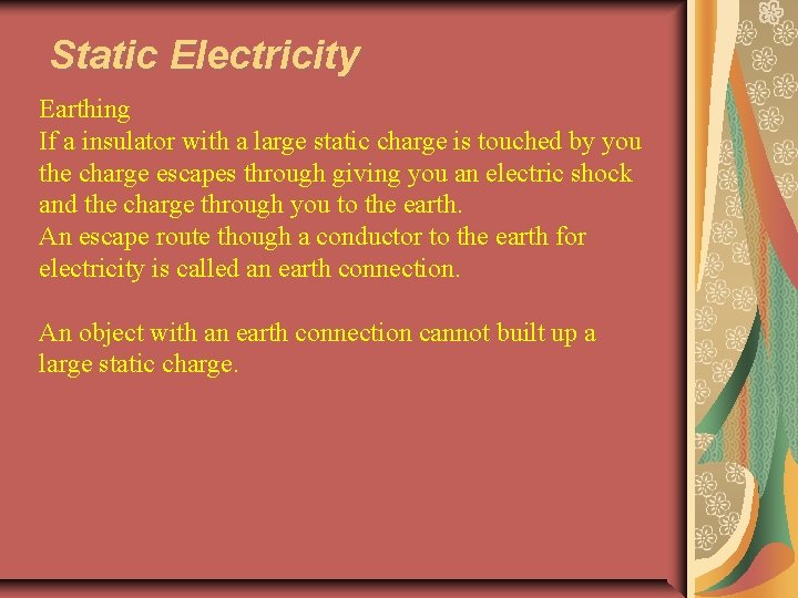 Static Electricity Earthing If a insulator with a large static charge is touched by