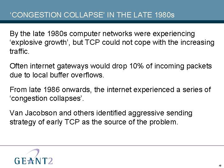‘CONGESTION COLLAPSE’ IN THE LATE 1980 s By the late 1980 s computer networks