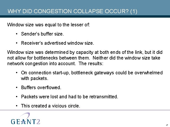 WHY DID CONGESTION COLLAPSE OCCUR? (1) Window size was equal to the lesser of:
