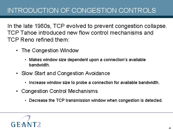 INTRODUCTION OF CONGESTION CONTROLS In the late 1980 s, TCP evolved to prevent congestion