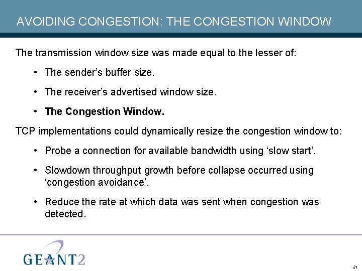 AVOIDING CONGESTION: THE CONGESTION WINDOW The transmission window size was made equal to the
