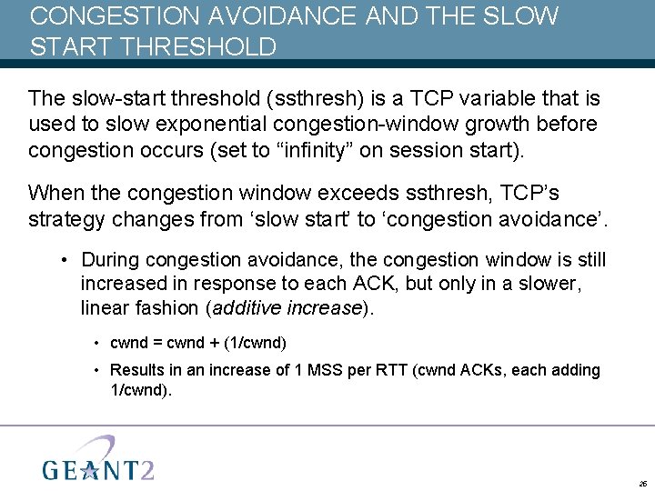 CONGESTION AVOIDANCE AND THE SLOW START THRESHOLD The slow-start threshold (ssthresh) is a TCP