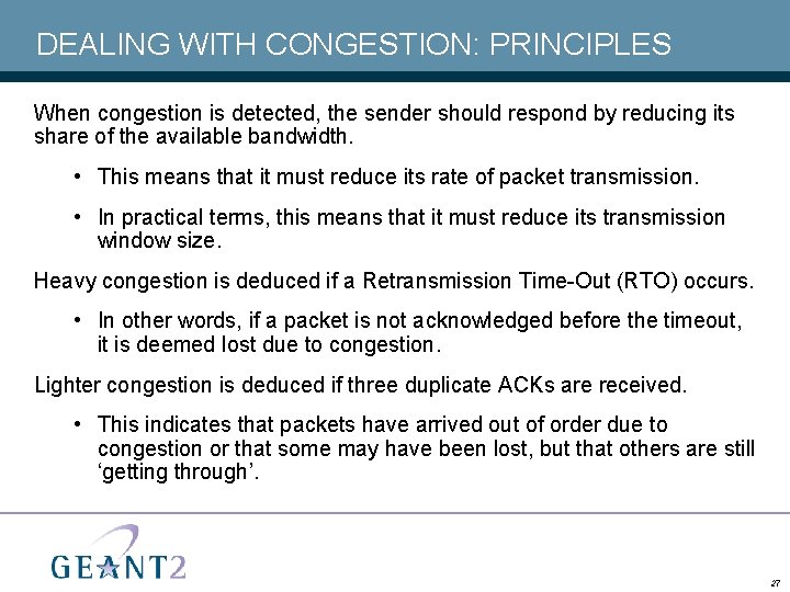 DEALING WITH CONGESTION: PRINCIPLES When congestion is detected, the sender should respond by reducing