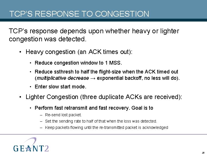 TCP’S RESPONSE TO CONGESTION TCP’s response depends upon whether heavy or lighter congestion was