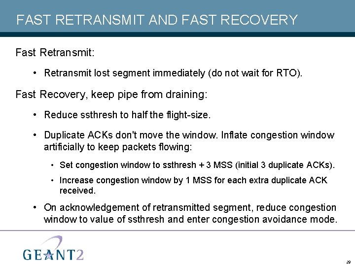 FAST RETRANSMIT AND FAST RECOVERY Fast Retransmit: • Retransmit lost segment immediately (do not