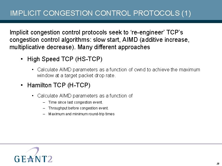IMPLICIT CONGESTION CONTROL PROTOCOLS (1) Implicit congestion control protocols seek to ‘re-engineer’ TCP’s congestion