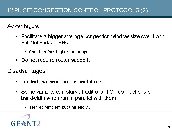IMPLICIT CONGESTION CONTROL PROTOCOLS (2) Advantages: • Facilitate a bigger average congestion window size