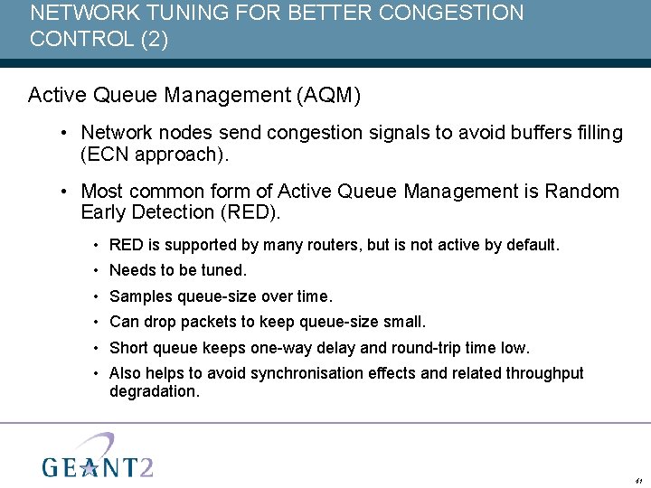 NETWORK TUNING FOR BETTER CONGESTION CONTROL (2) Active Queue Management (AQM) • Network nodes