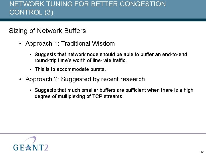 NETWORK TUNING FOR BETTER CONGESTION CONTROL (3) Sizing of Network Buffers • Approach 1: