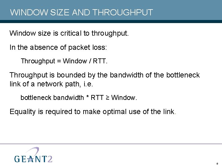 WINDOW SIZE AND THROUGHPUT Window size is critical to throughput. In the absence of