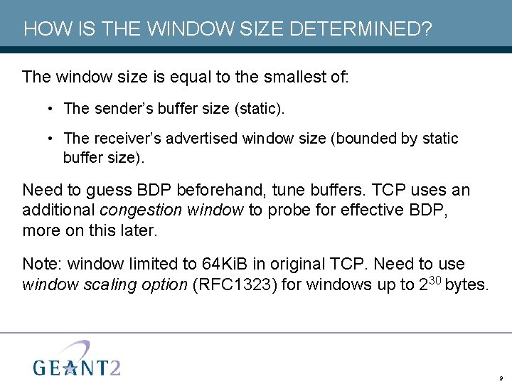 HOW IS THE WINDOW SIZE DETERMINED? The window size is equal to the smallest