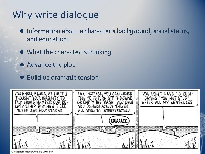 Why write dialogue Information about a character’s background, social status, and education. What the