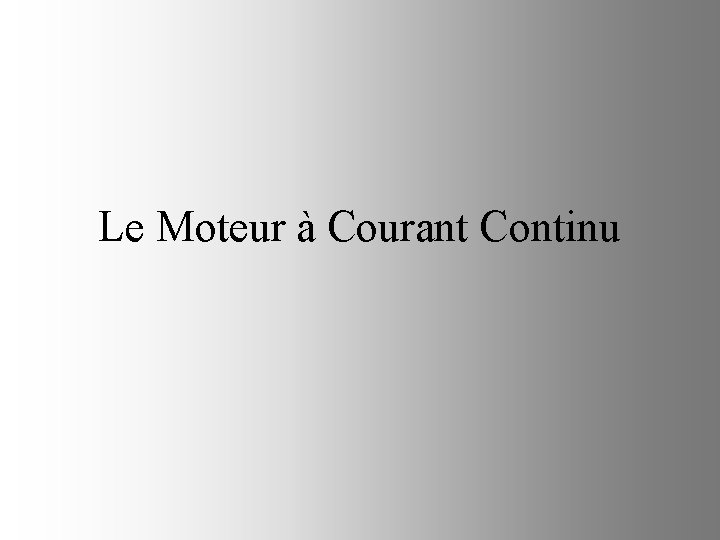 Le Moteur à Courant Continu 