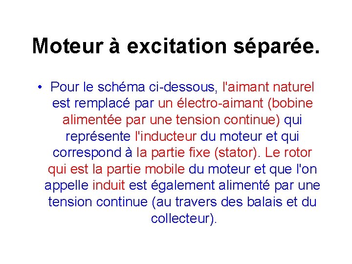 Moteur à excitation séparée. • Pour le schéma ci-dessous, l'aimant naturel est remplacé par