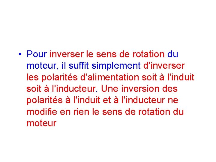  • Pour inverser le sens de rotation du moteur, il suffit simplement d'inverser