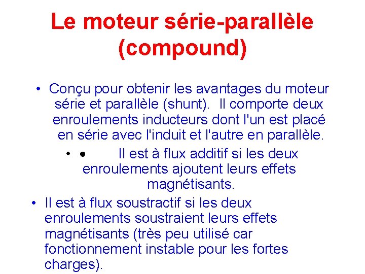 Le moteur série-parallèle (compound) • Conçu pour obtenir les avantages du moteur série et