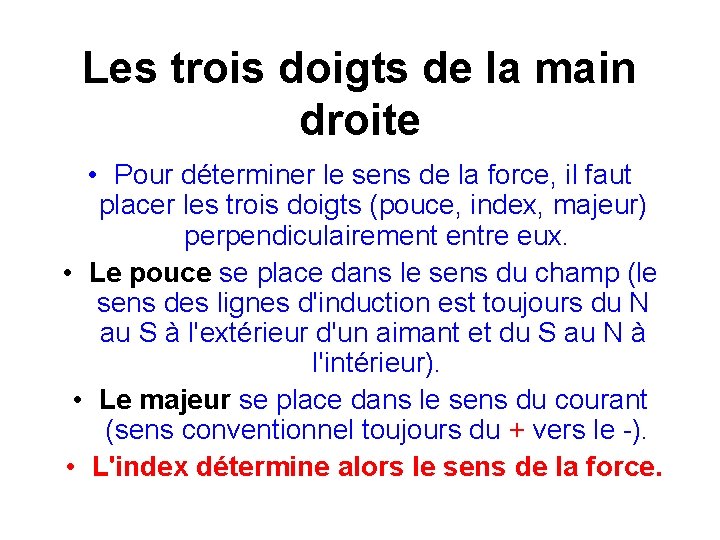 Les trois doigts de la main droite • Pour déterminer le sens de la