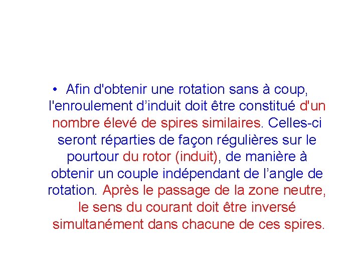  • Afin d'obtenir une rotation sans à coup, l'enroulement d’induit doit être constitué