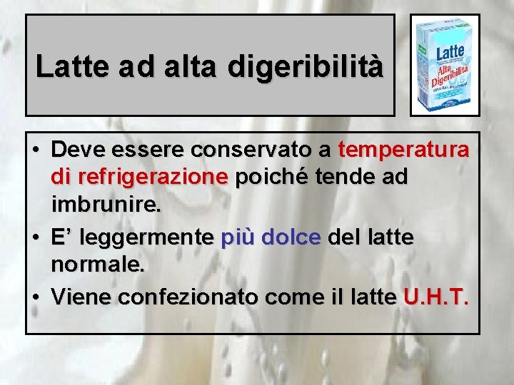 Latte ad alta digeribilità • Deve essere conservato a temperatura di refrigerazione poiché tende