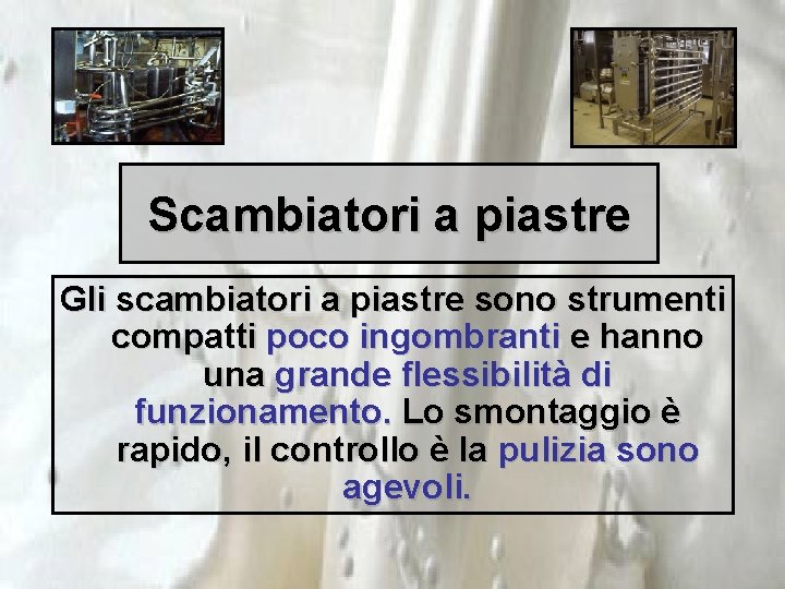 Scambiatori a piastre Gli scambiatori a piastre sono strumenti compatti poco ingombranti e hanno