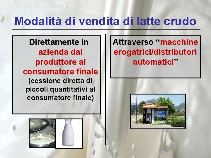 Modalità di vendita di latte crudo Direttamente in azienda dal produttore al consumatore finale