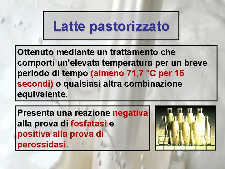 Latte pastorizzato Ottenuto mediante un trattamento che comporti un'elevata temperatura per un breve periodo