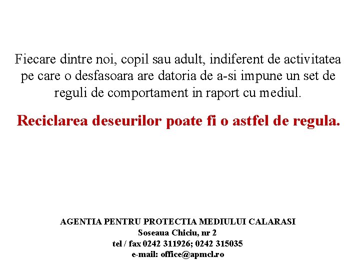 Fiecare dintre noi, copil sau adult, indiferent de activitatea pe care o desfasoara are