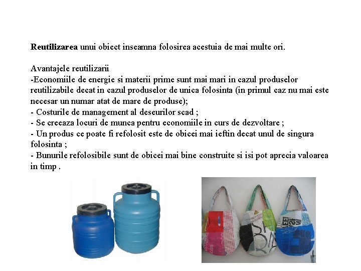 Reutilizarea unui obiect inseamna folosirea acestuia de mai multe ori. Avantajele reutilizarii -Economiile de