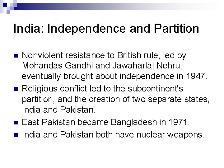 India: Independence and Partition n n Nonviolent resistance to British rule, led by Mohandas