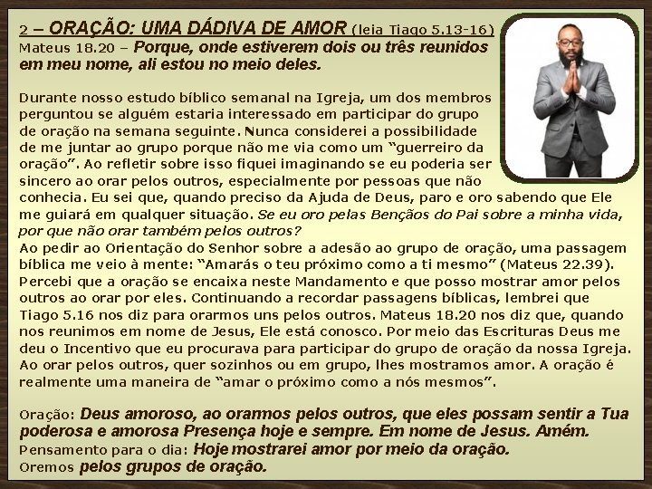 2 – ORAÇÃO: UMA DÁDIVA DE AMOR (leia Tiago 5. 13 -16) Mateus 18.