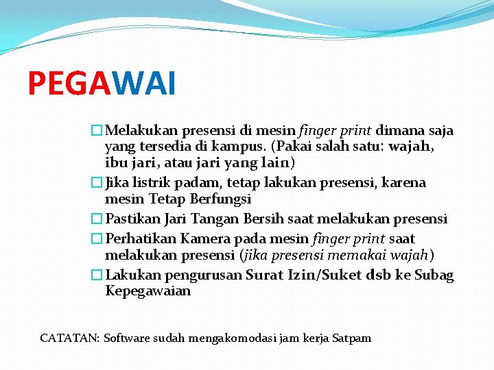 PEGAWAI �Melakukan presensi di mesin finger print dimana saja yang tersedia di kampus. (Pakai