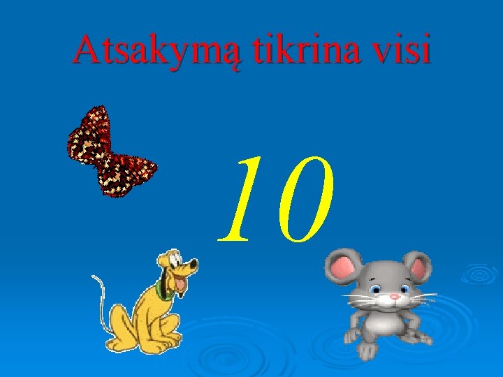 Atsakymą tikrina visi 10 