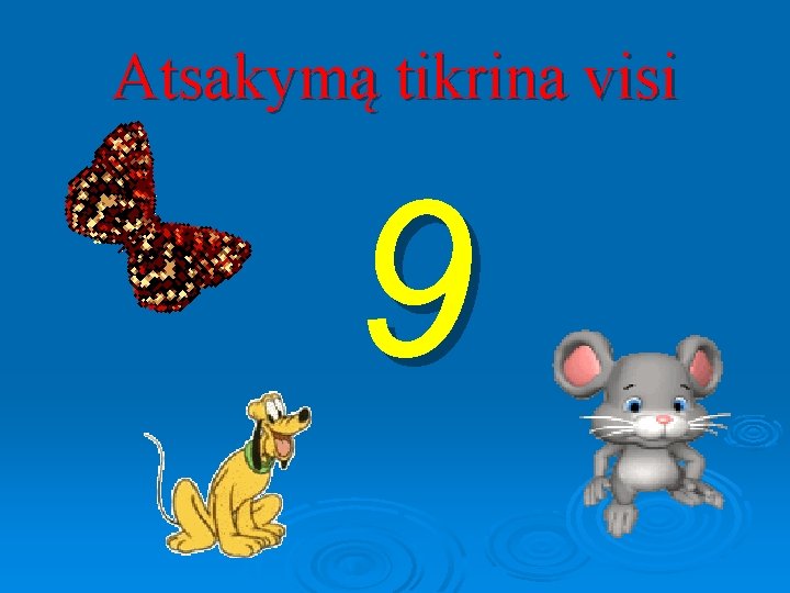 Atsakymą tikrina visi 9 
